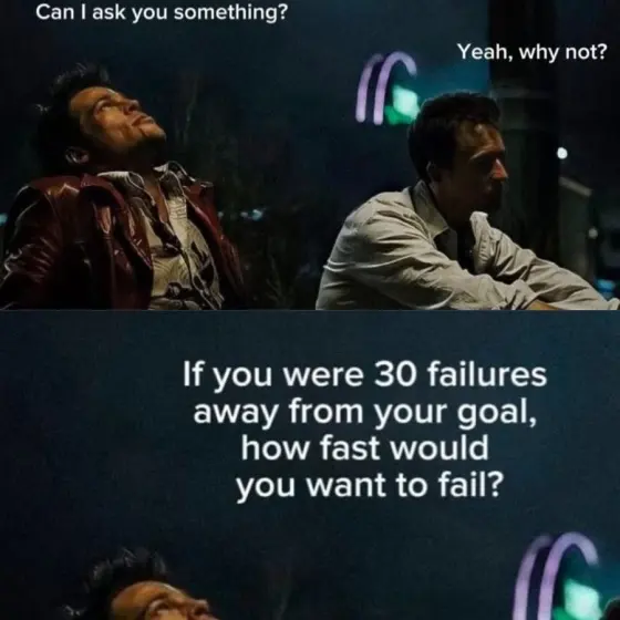 A film still captioned "If you were 30 failures away from your goal, how fast would you want to fail?"